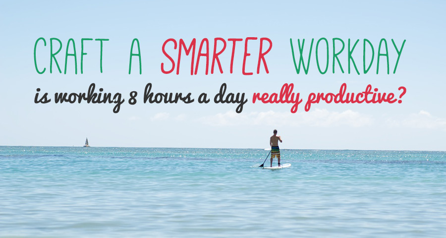 Craft a Smarter Workday: Is Working 8 Hours a Day Really Productive?