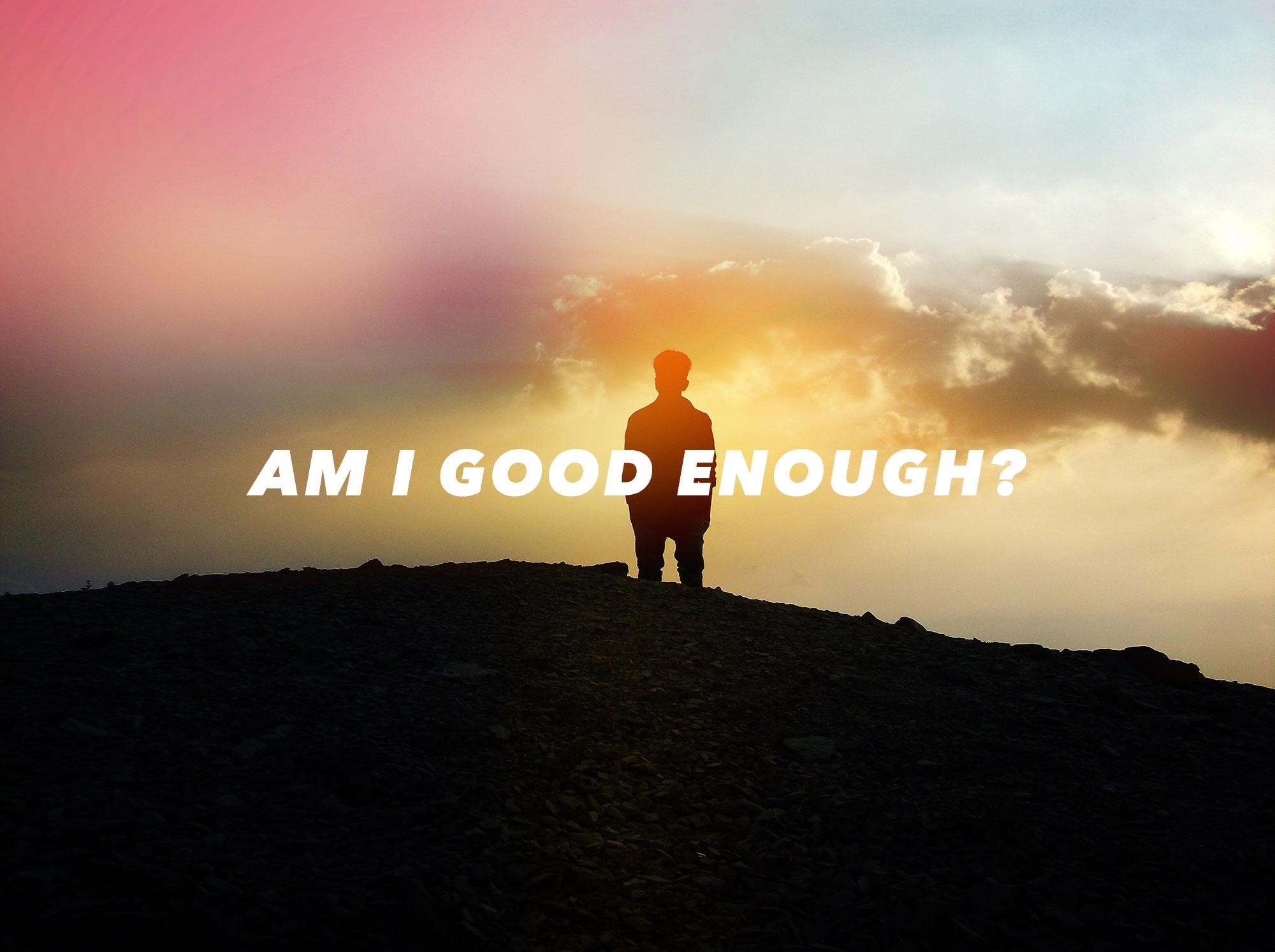 Am I good Enough