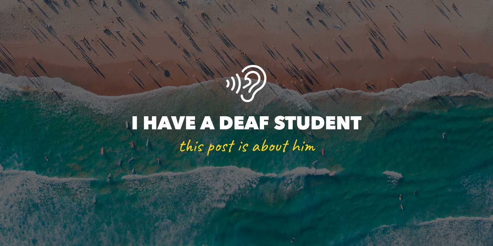 I have a deaf student. This post is about him.