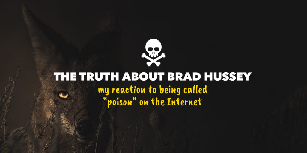 Brad Hussey on Being Called Poison